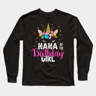Nana Of The Birthday Girl Floral Unicorn Birthday Long Sleeve T-Shirt